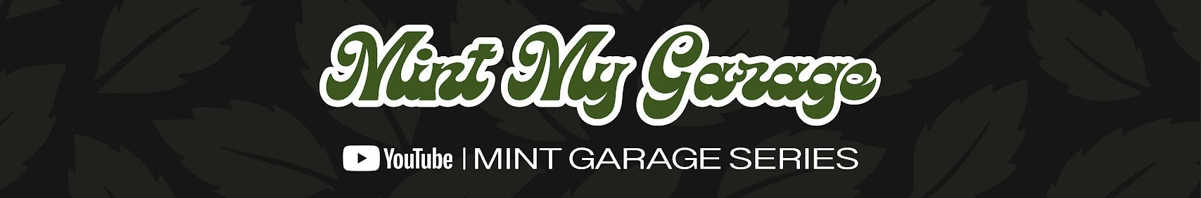 Mint My Garage — YouTube Series